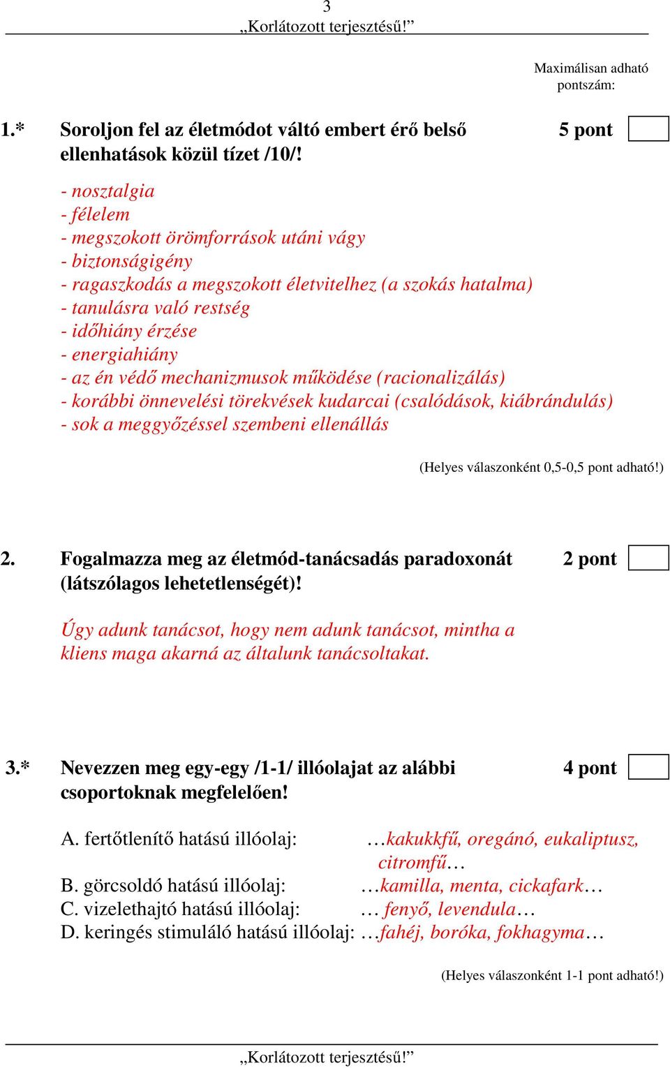 én védő mechanizmusok működése (racionalizálás) - korábbi önnevelési törekvések kudarcai (csalódások, kiábrándulás) - sok a meggyőzéssel szembeni ellenállás 2.