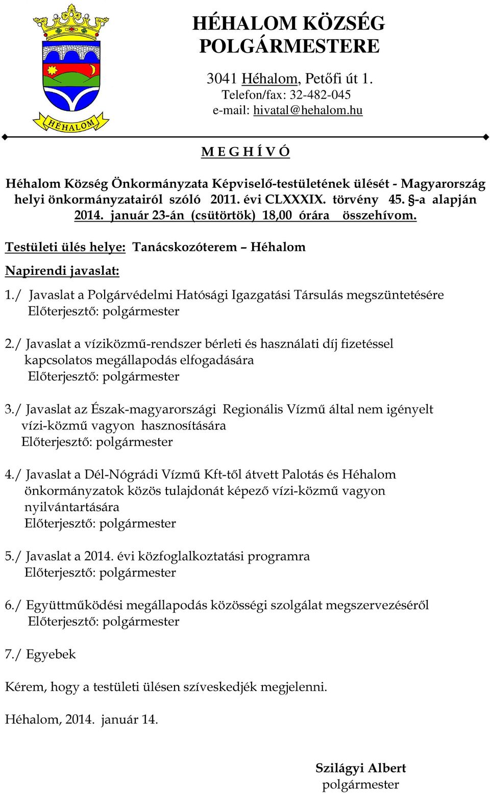 / Javaslat a víziközmű-rendszer bérleti és használati díj fizetéssel kapcsolatos megállapodás elfogadására Előterjesztő: 3.