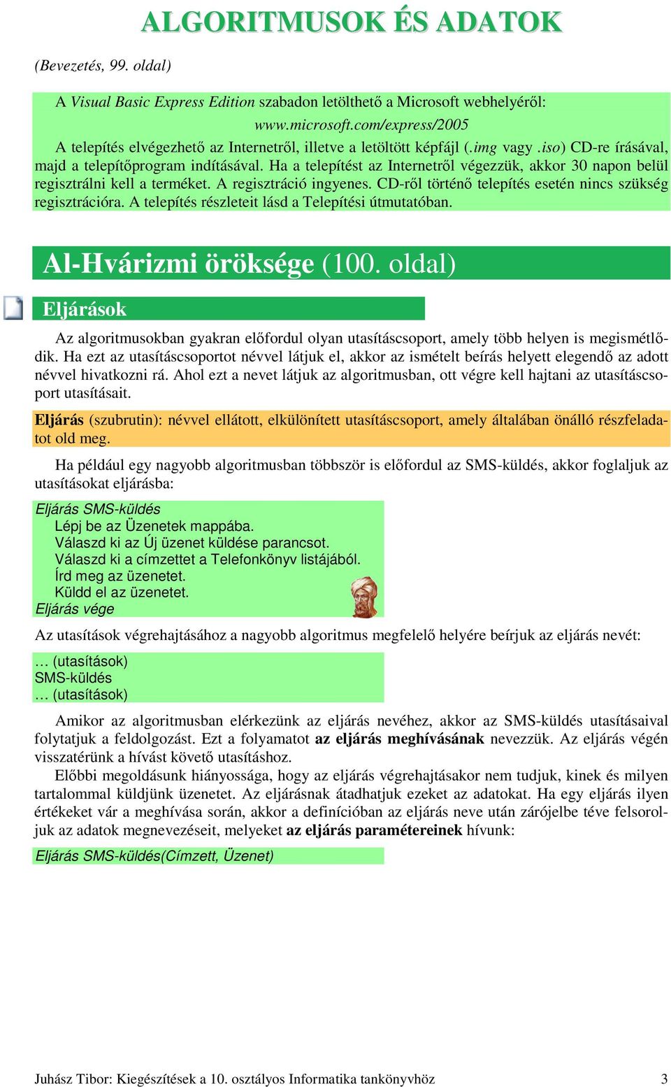 Ha a telepítést az Internetrıl végezzük, akkor 30 napon belül regisztrálni kell a terméket. A regisztráció ingyenes. CD-rıl történı telepítés esetén nincs szükség regisztrációra.