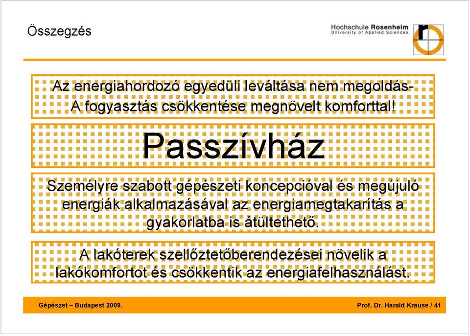 Passzívház Személyre szabott gépészeti koncepcióval és megújuló energiák alkalmazásával az