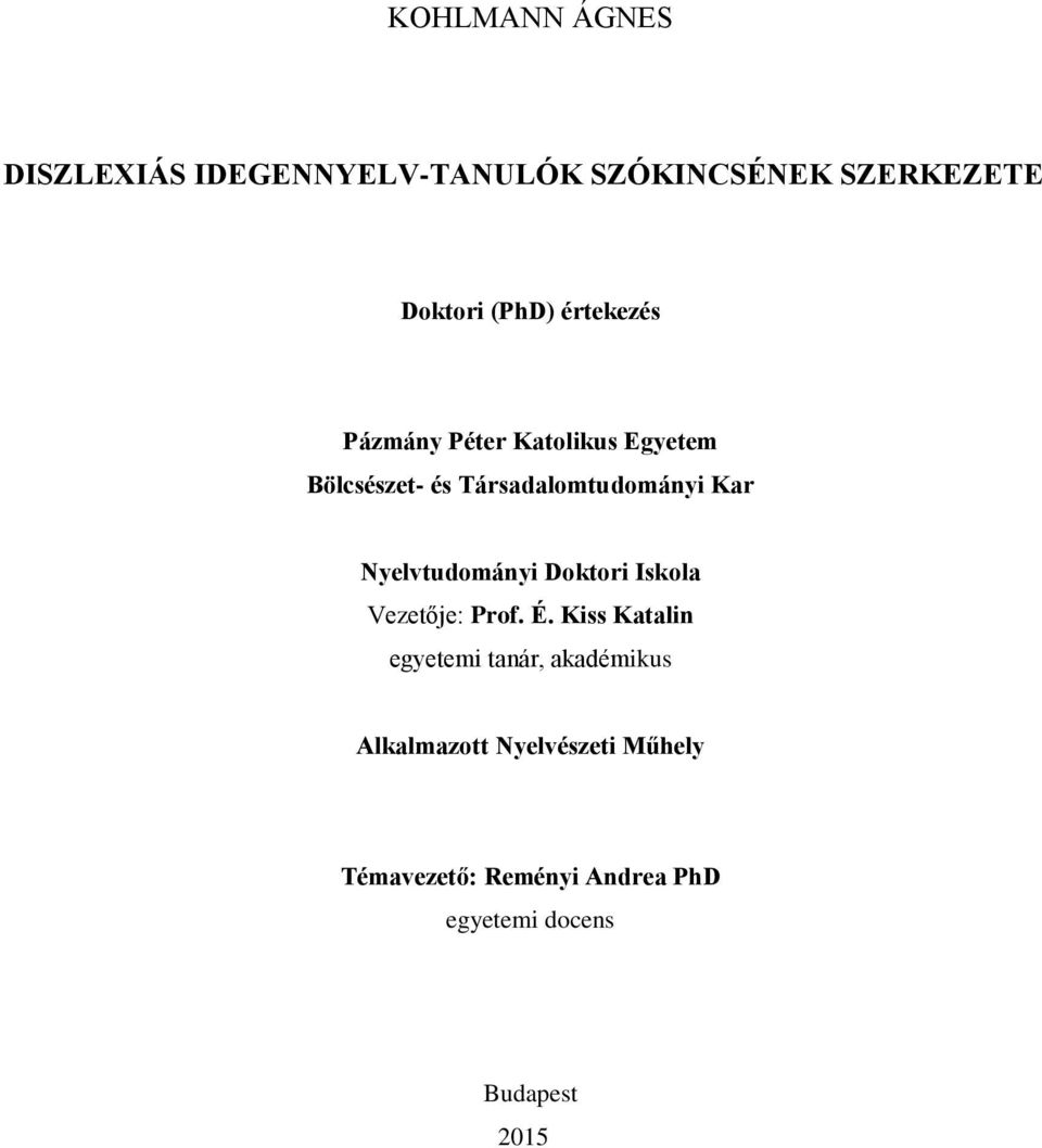 Nyelvtudományi Doktori Iskola Vezetője: Prof. É.