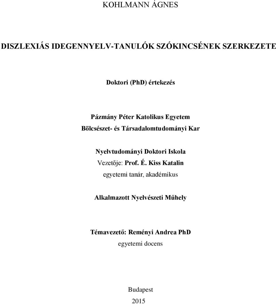 Nyelvtudományi Doktori Iskola Vezetője: Prof. É.