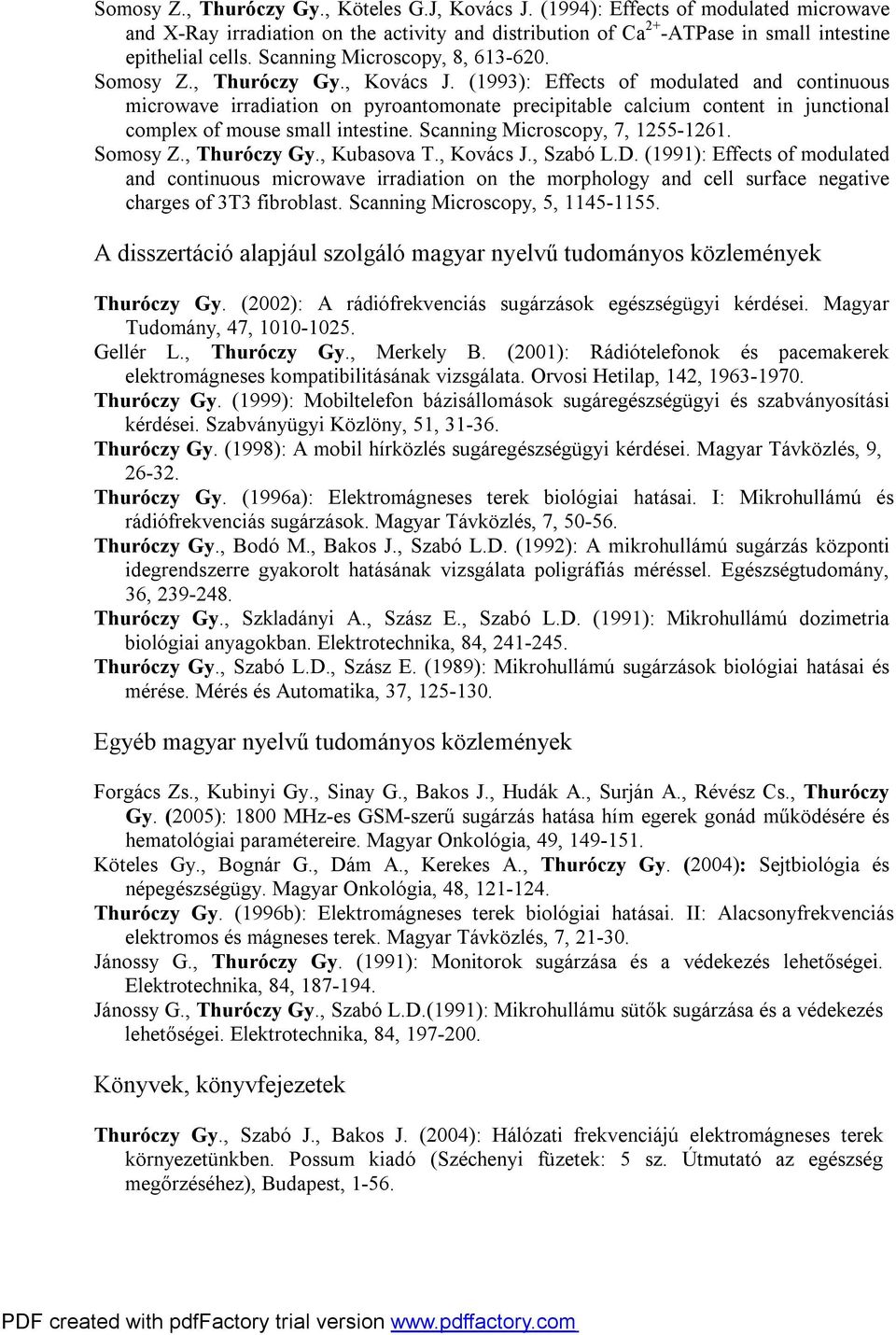 (1993): Effects of modulated and continuous microwave irradiation on pyroantomonate precipitable calcium content in junctional complex of mouse small intestine. Scanning Microscopy, 7, 1255-1261.
