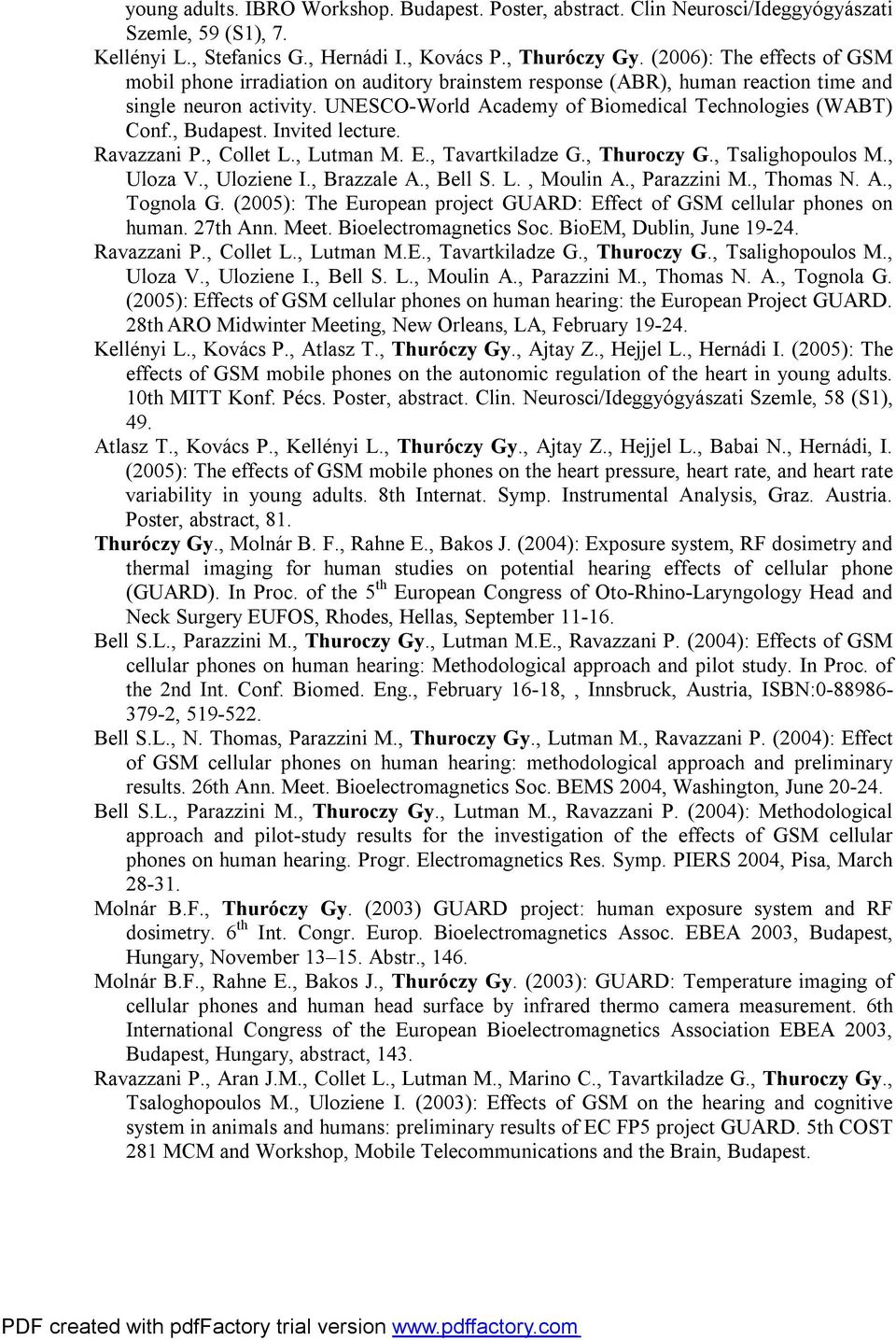 , Budapest. Invited lecture. Ravazzani P., Collet L., Lutman M. E., Tavartkiladze G., Thuroczy G., Tsalighopoulos M., Uloza V., Uloziene I., Brazzale A., Bell S. L., Moulin A., Parazzini M., Thomas N.