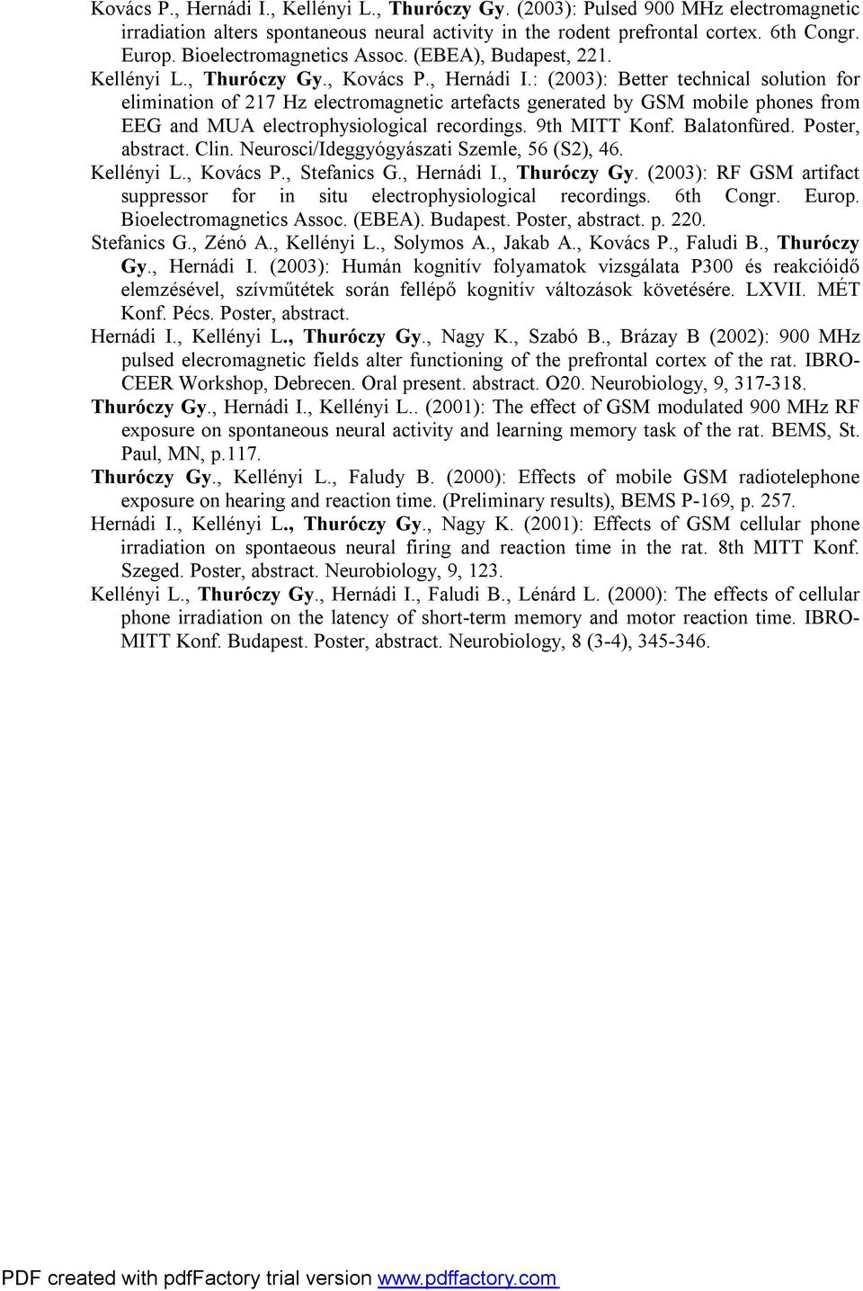 : (2003): Better technical solution for elimination of 217 Hz electromagnetic artefacts generated by GSM mobile phones from EEG and MUA electrophysiological recordings. 9th MITT Konf. Balatonfüred.