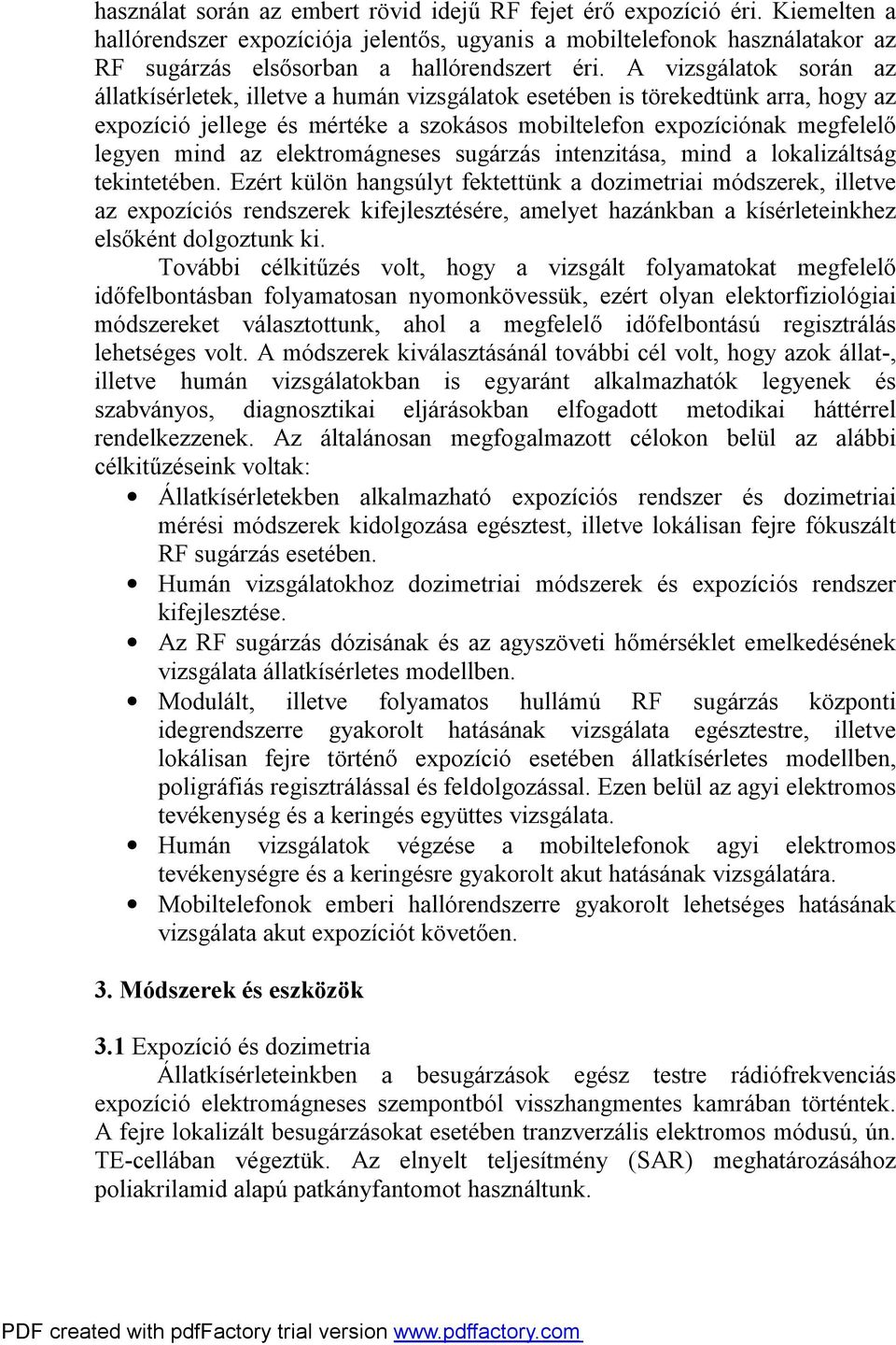 elektromágneses sugárzás intenzitása, mind a lokalizáltság tekintetében.