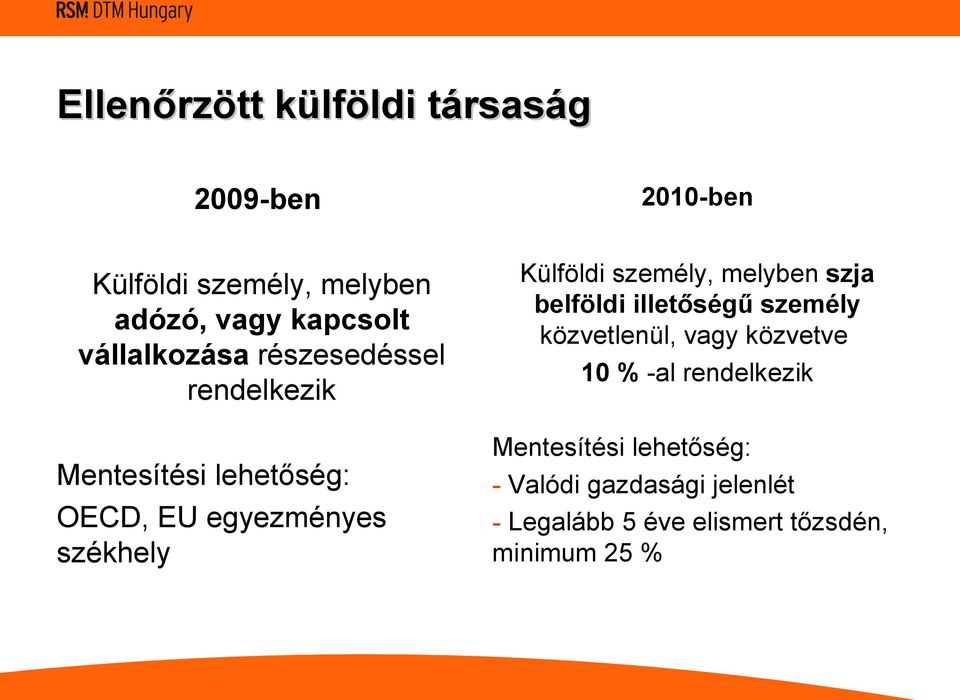 Külföldi személy, melyben szja belföldi illetőségű személy közvetlenül, vagy közvetve 10 % -al