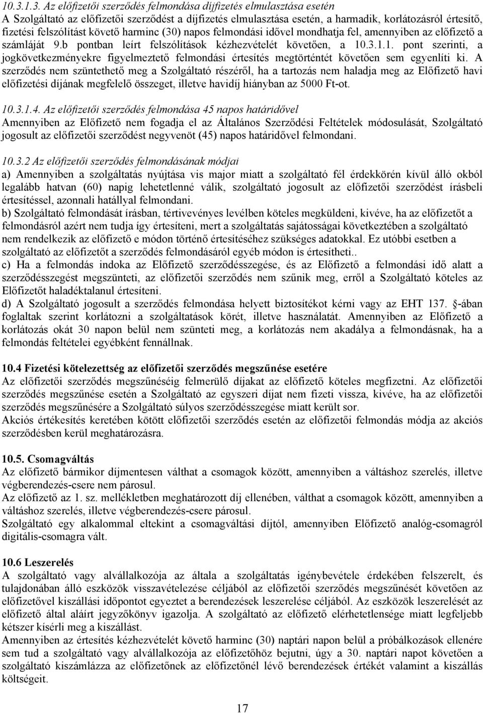 .3.1.1. pont szerinti, a jogkövetkezményekre figyelmeztető felmondási értesítés megtörténtét követően sem egyenlíti ki.