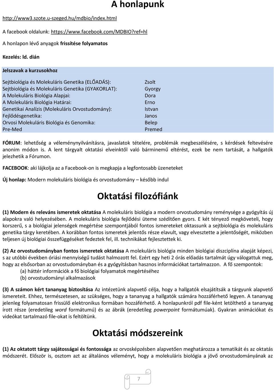 Genetikai Analízis (Molekuláris Orvostudomány): Fejlődésgenetika: Orvosi Molekuláris Biológia és Genomika: Pre-Med Zsolt Gyorgy Dora Erno Istvan Janos Belep Premed FÓRUM: lehetőség a