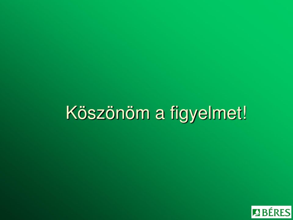 figyelmet!