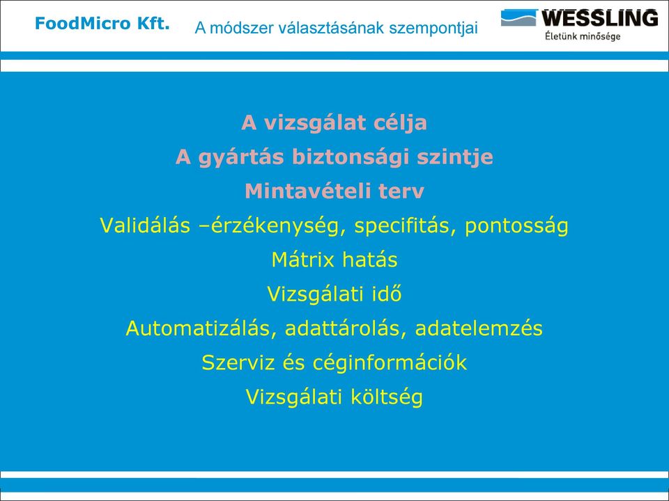 specifitás, pontosság Mátrix hatás Vizsgálati idő Automatizálás,