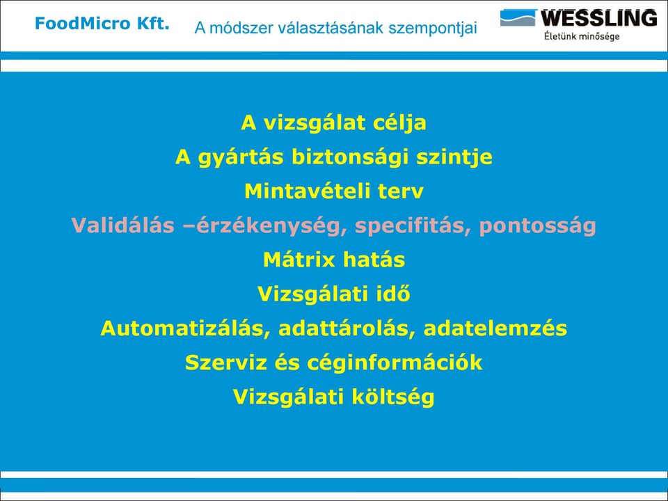 specifitás, pontosság Mátrix hatás Vizsgálati idő Automatizálás,
