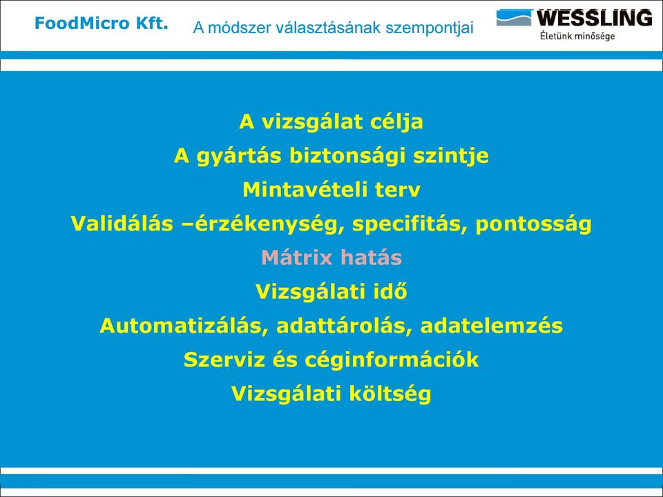 specifitás, pontosság Mátrix hatás Vizsgálati idő Automatizálás,