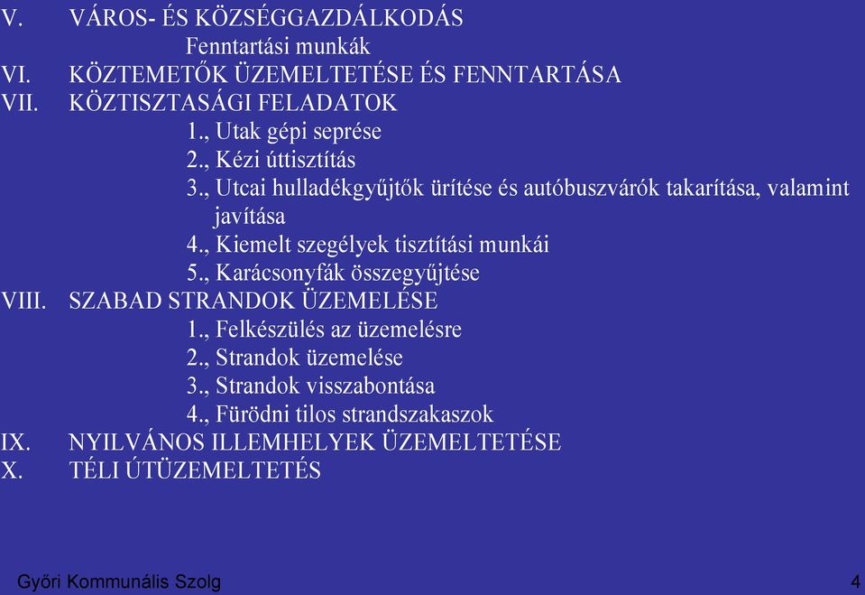 , Kiemelt szegélyek tisztítási munkái 5., Karácsonyfák összegyűjtése VIII. SZABAD STRANDOK ÜZEMELÉSE 1., Felkészülés az üzemelésre 2.