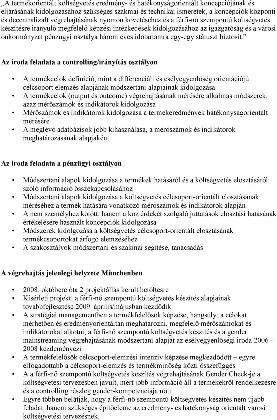 három éves idıtartamra egy-egy státuszt biztosít.
