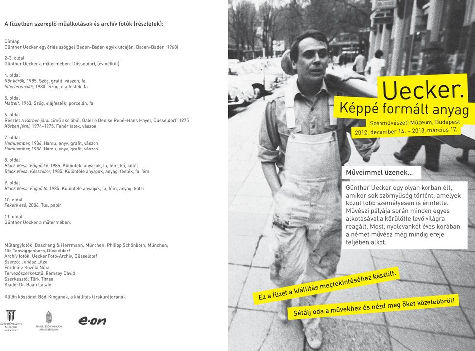 Glerie Denise René Hns Myer, Düsseldorf, 1975 Körben járni, 1974 1975. Fehér ltex, vászon 7. oldl Hmuember, 1986. Hmu, enyv, grfit, vászon Hmuember, 1986. Hmu, enyv, grfit, vászon 8. oldl Blck Mes.
