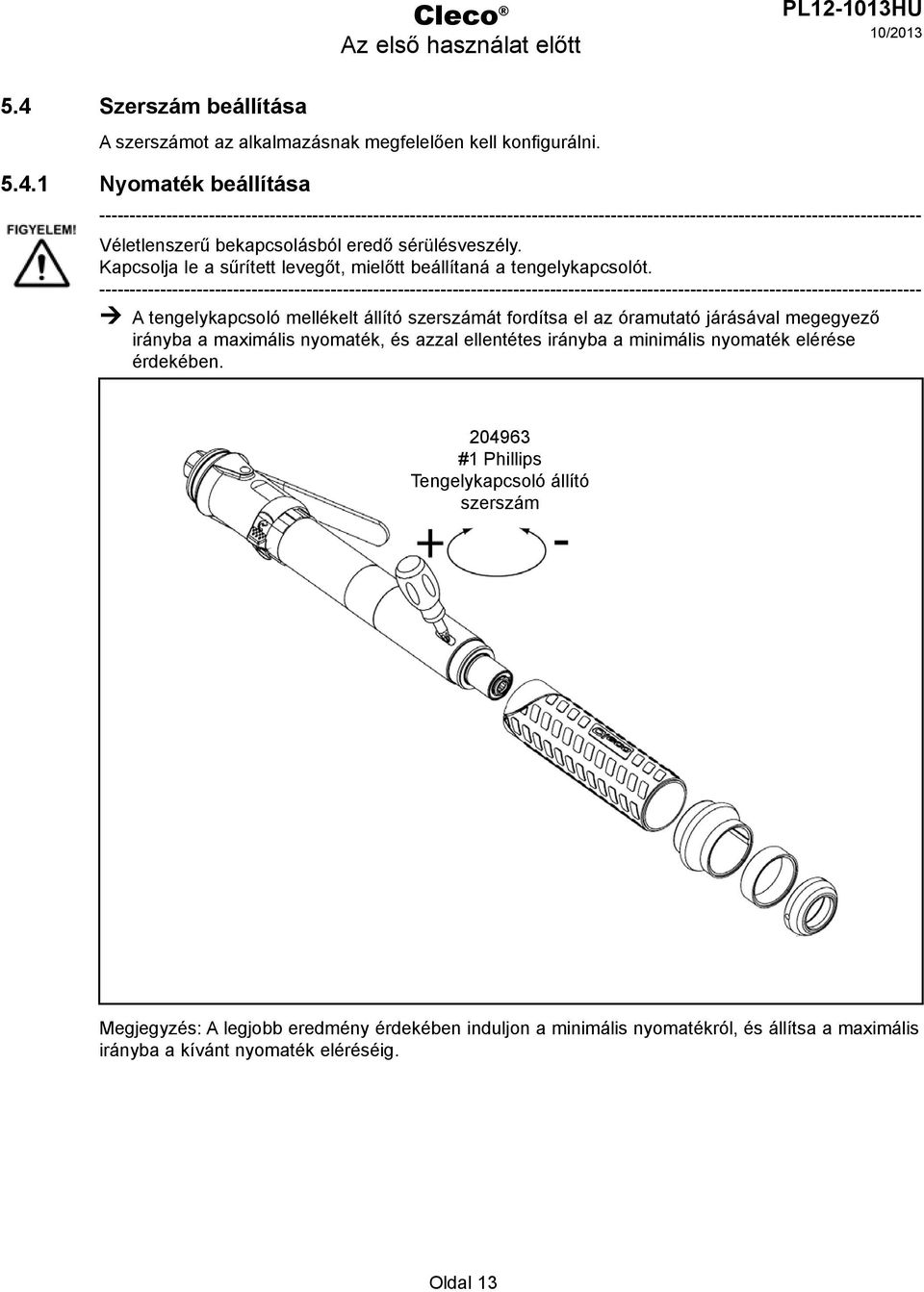 1 Nyomaték beállítása --------------------------------------------------------------------------------------------------------------------------------------- Véletlenszerű bekapcsolásból eredő