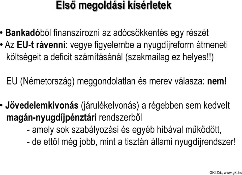 !) EU (Németország) meggondolatlan és merev válasza: nem!