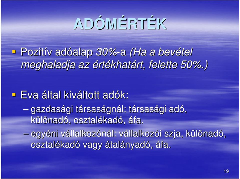 ) Eva által kiváltott adók: gazdasági gi társast rsaságnál: társast rsasági adó,