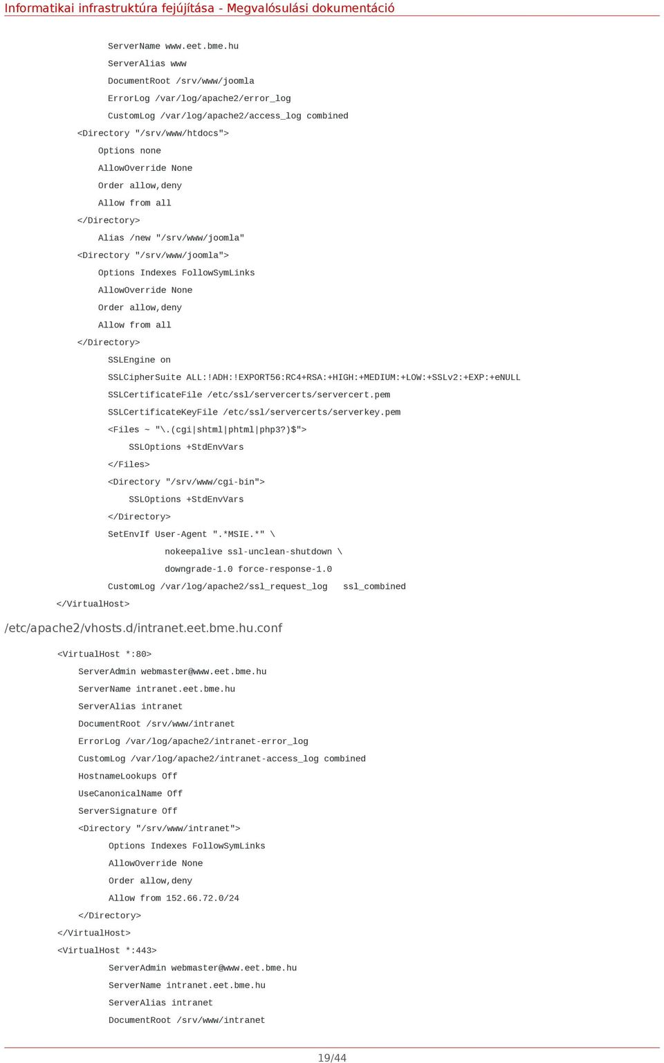 allow,deny Allow from all Alias /new "/srv/www/joomla" <Directory "/srv/www/joomla"> Options Indexes FollowSymLinks AllowOverride None Order allow,deny Allow from all SSLEngine on SSLCipherSuite ALL:!
