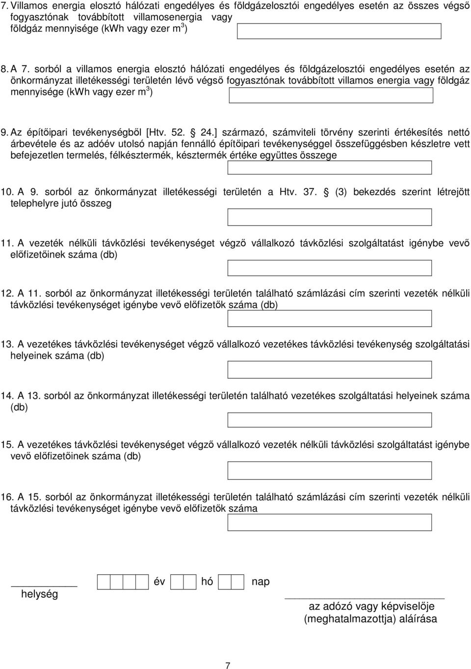 mennyisége (kwh vagy ezer m 3 ) 9. Az építőipari tevékenységből [Htv. 52. 24.