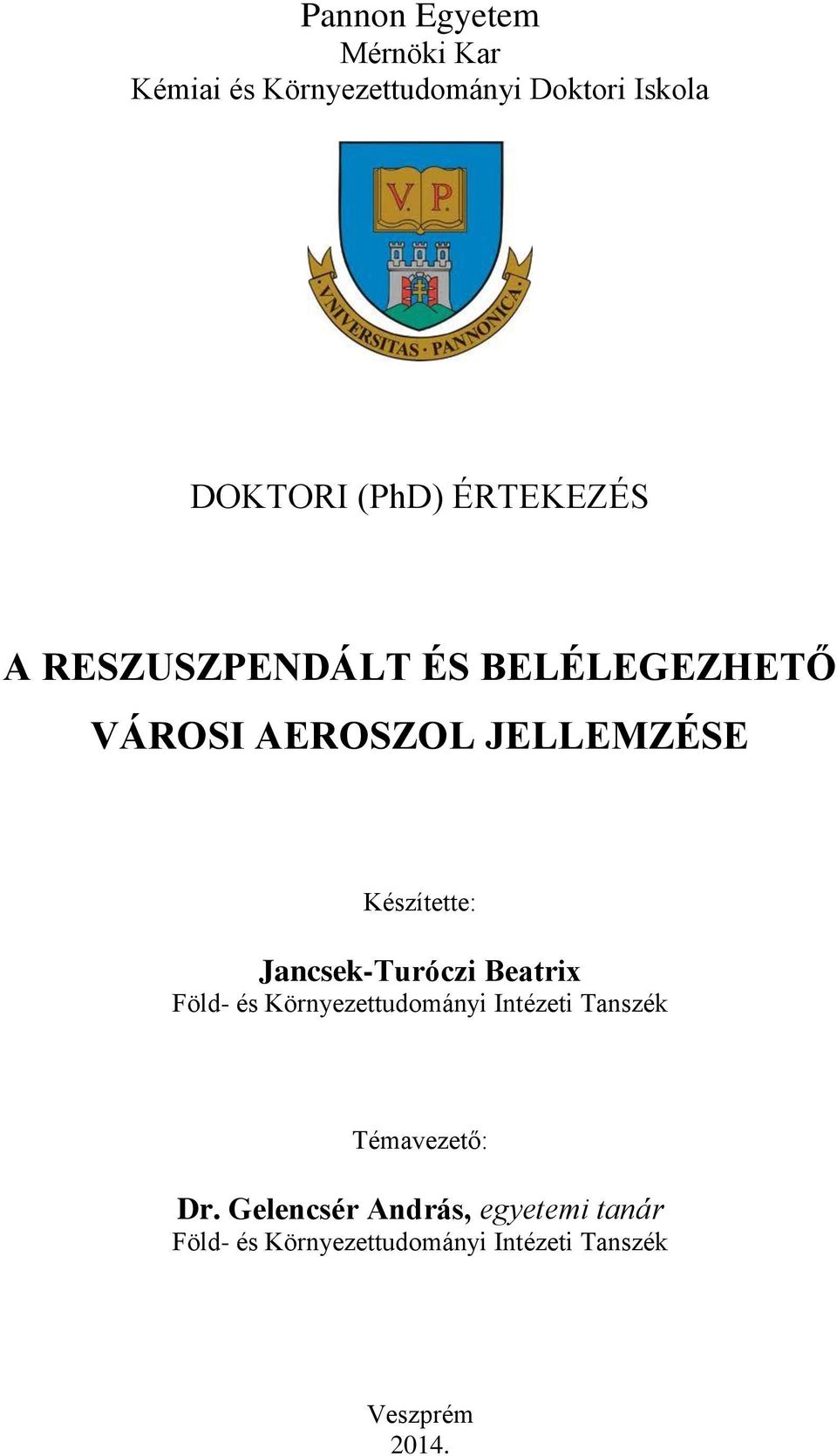 Jancsek-Turóczi Beatrix Föld- és Környezettudományi Intézeti Tanszék Témavezető: Dr.