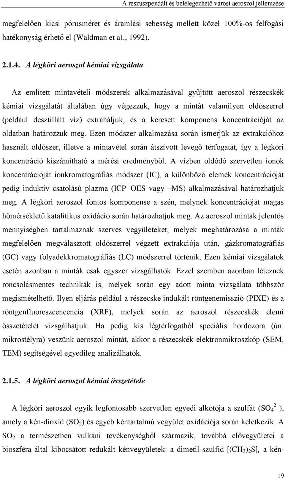(például desztillált víz) extraháljuk, és a keresett komponens koncentrációját az oldatban határozzuk meg.