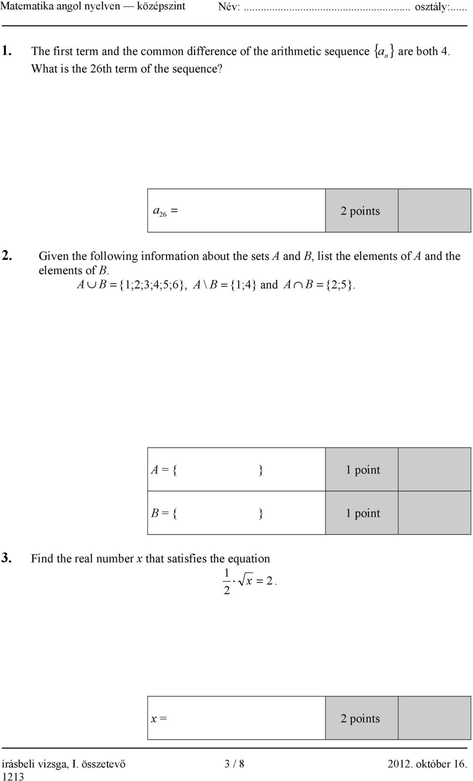 Given the following information about the sets A and B, list the elements of A and the elements of B.