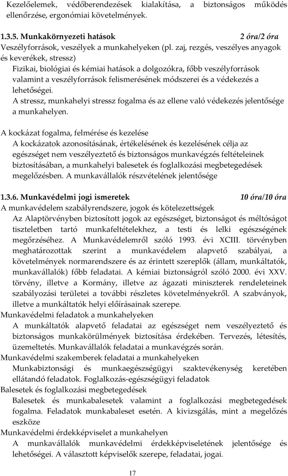 lehetőségei. A stressz, munkahelyi stressz fogalma és az ellene való védekezés jelentősége a munkahelyen.