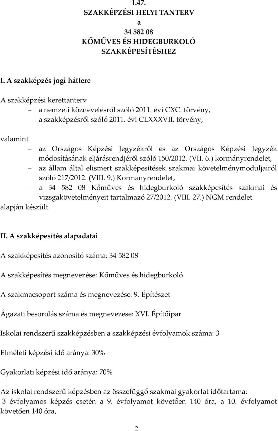 ) korm{nyrendelet, az {llam {ltal elismert szakképesítések szakmai követelménymoduljairól szóló 217/2012. (VIII. 9.