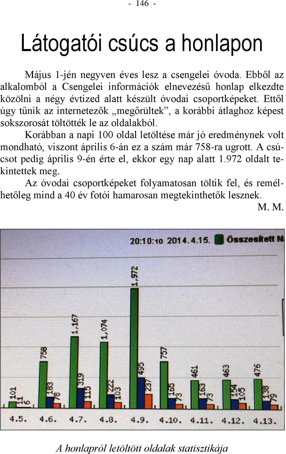 Ettől úgy tűnik az internetezők megőrültek, a korábbi átlaghoz képest sokszorosát töltötték le az oldalakból.