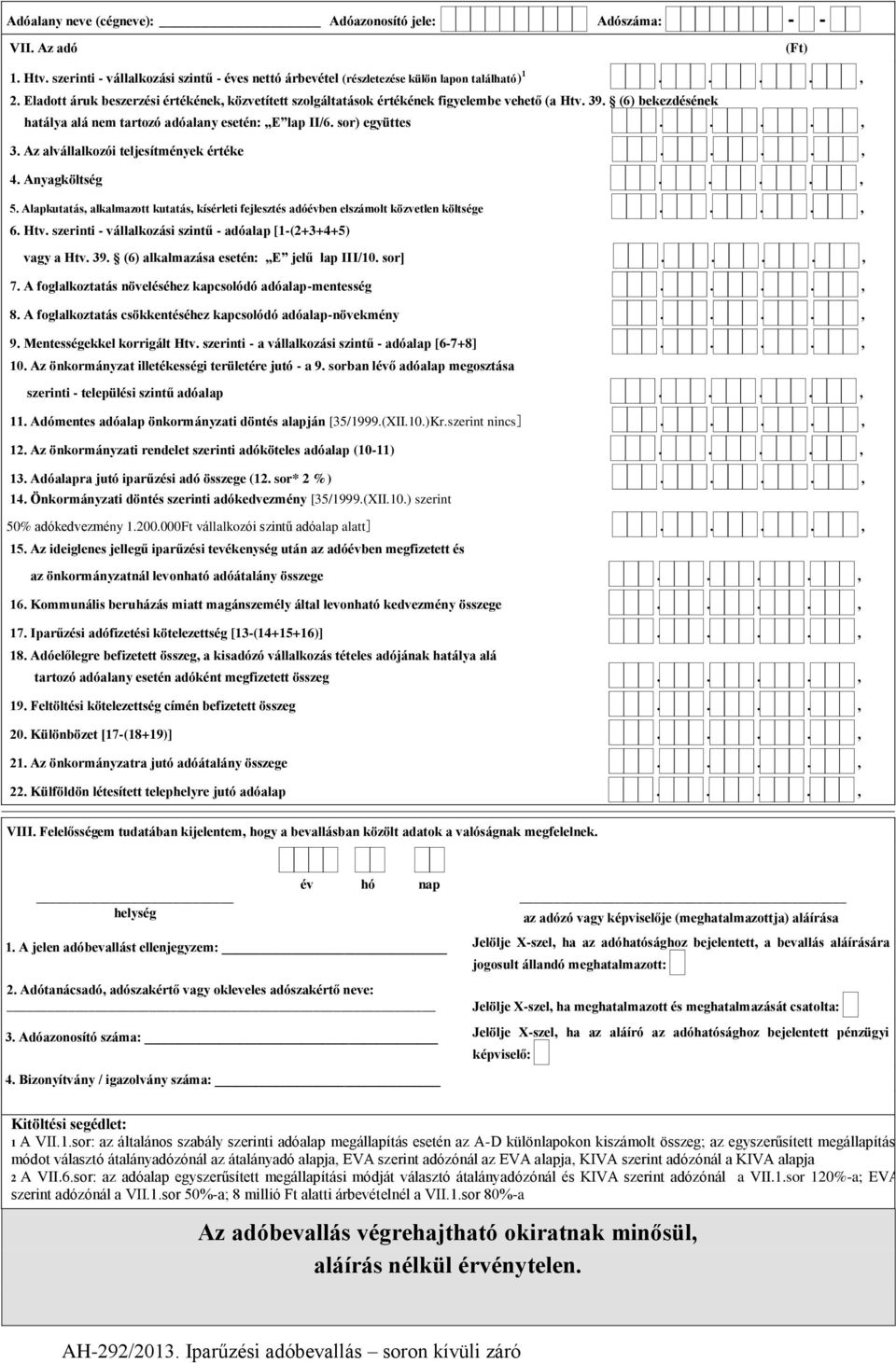 Az alvállalkozói teljesítmények értéke, 4. Anyagköltség, 5. Alapkutatás, alkalmazott kutatás, kísérleti fejlesztés adóévben elszámolt közvetlen költsége, 6. Htv.