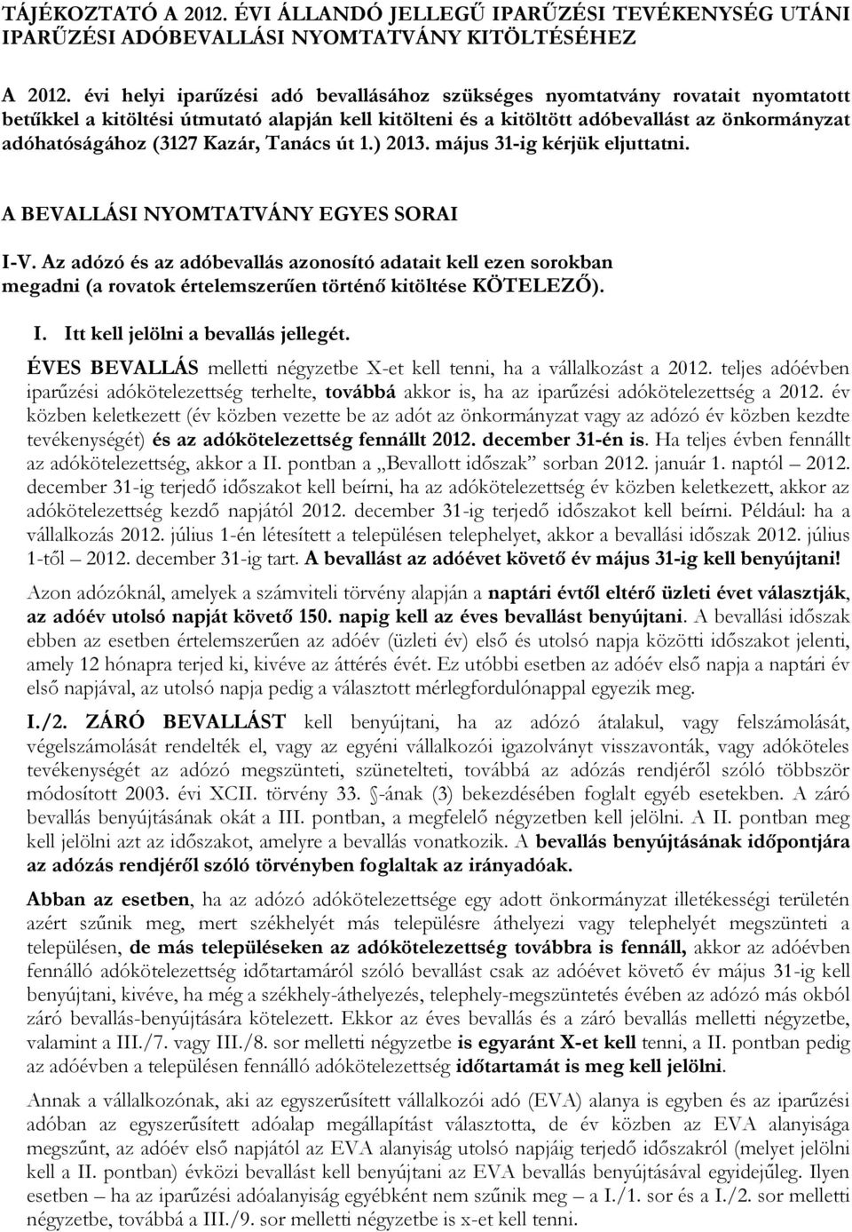 Kazár, Tanács út 1.) 2013. május 31-ig kérjük eljuttatni. A BEVALLÁSI NYOMTATVÁNY EGYES SORAI I-V.