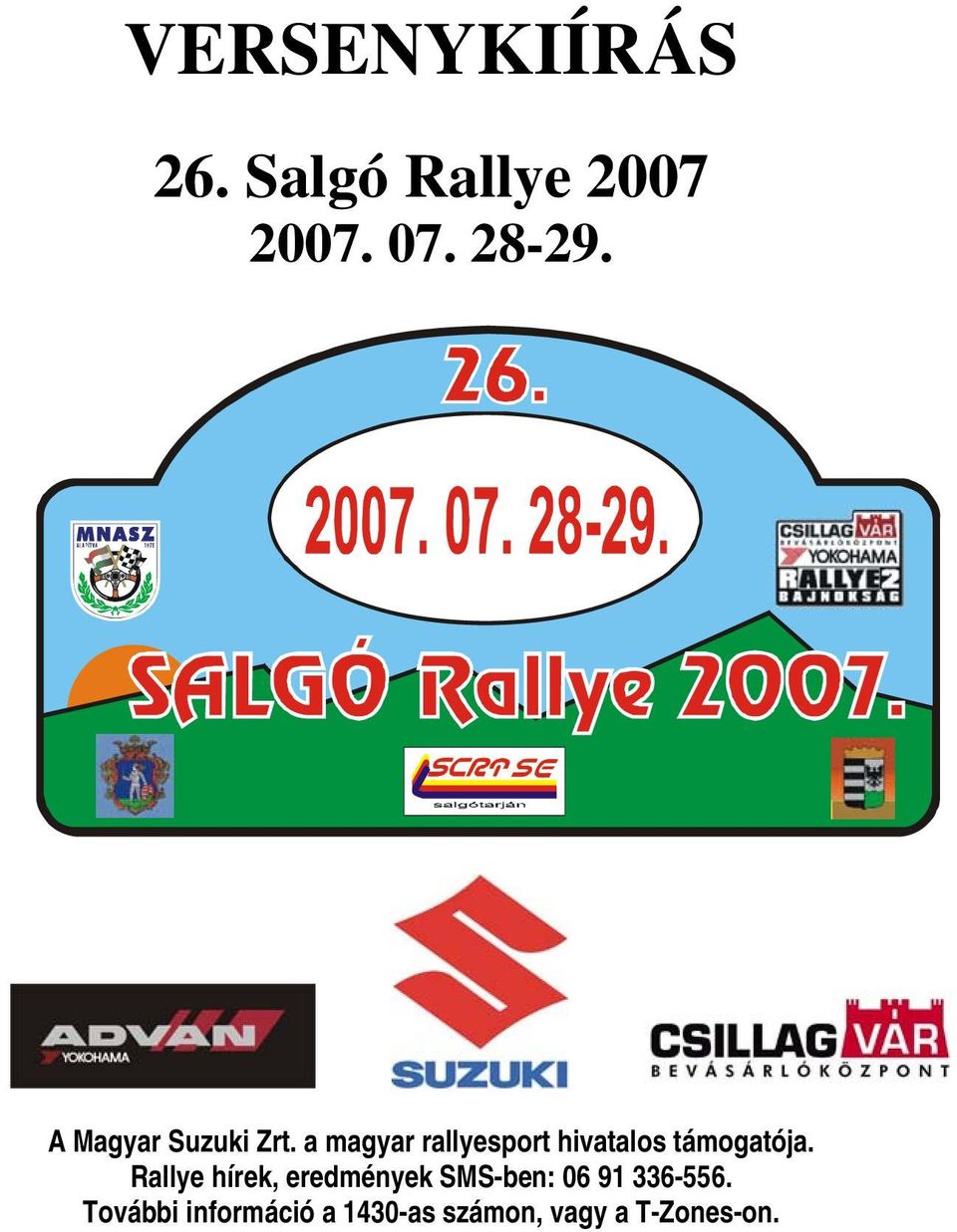a magyar rallyesport hivatalos támogatója.