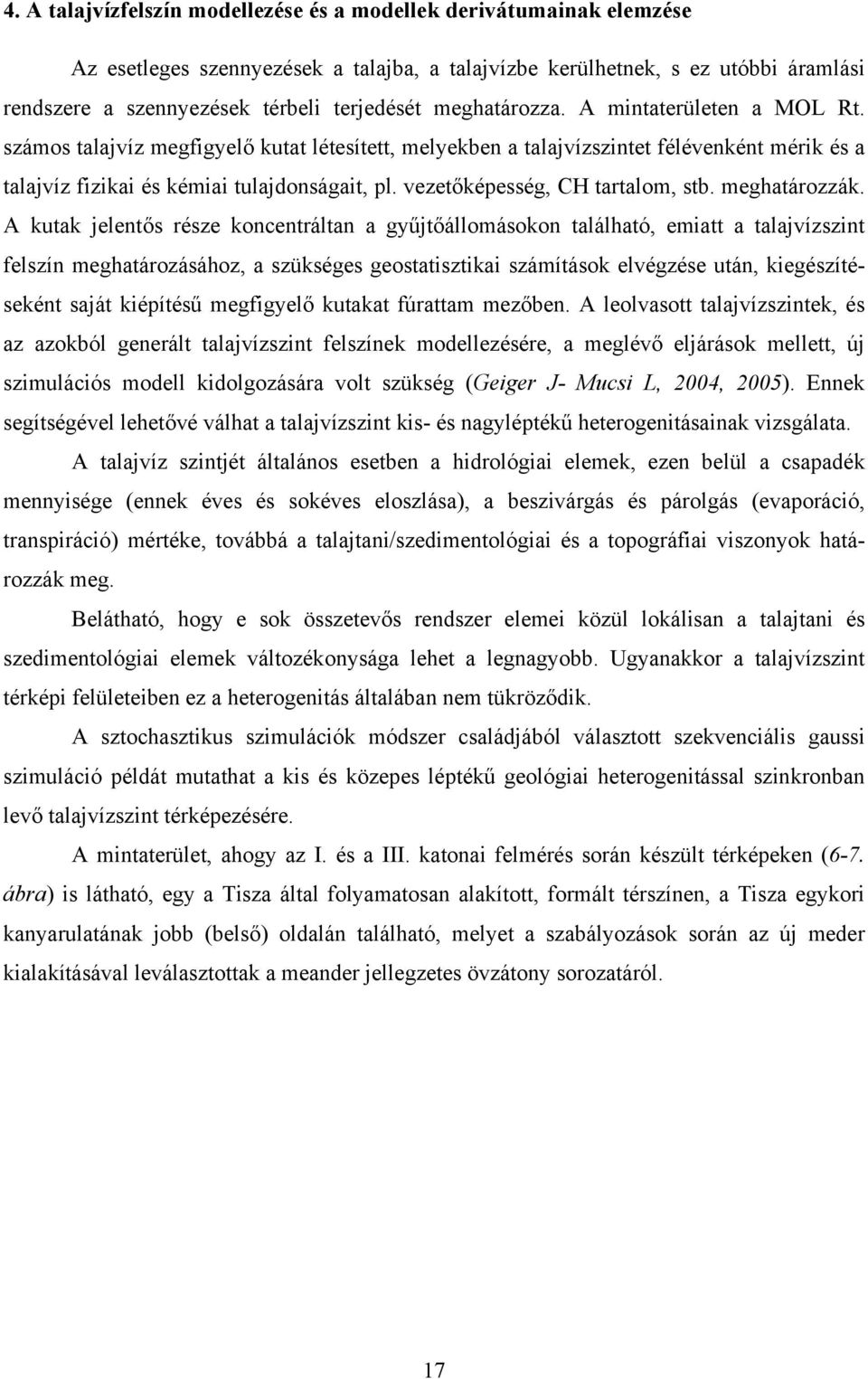 vezetőképesség, CH tartalom, stb. meghatározzák.