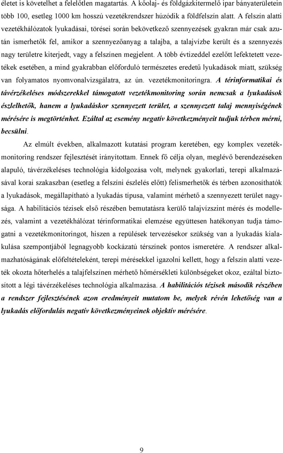 nagy területre kiterjedt, vagy a felszínen megjelent.