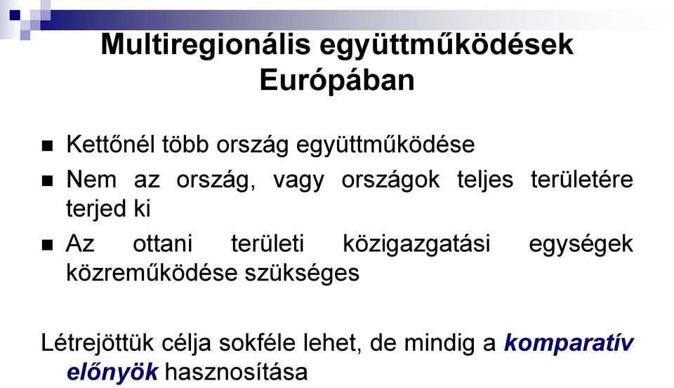 ki Az ottani területi közigazgatási egységek közreműködése szükséges