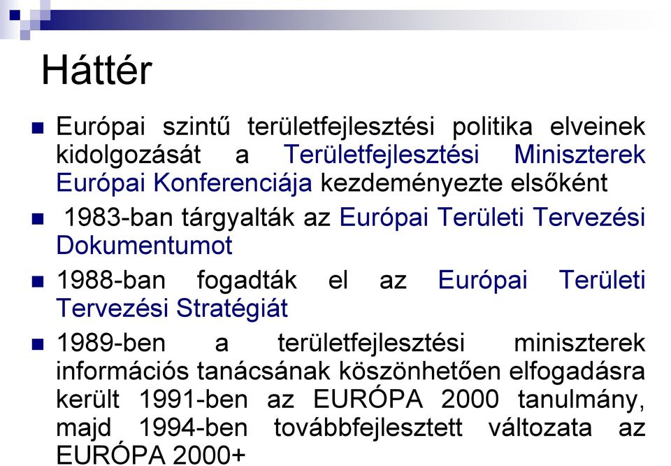 fogadták el az Európai Területi Tervezési Stratégiát 1989-ben a területfejlesztési miniszterek információs