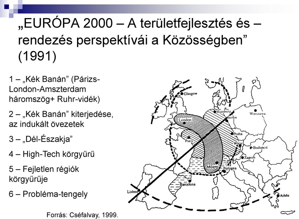 Kék Banán kiterjedése, az indukált övezetek 3 Dél-Északja 4 High-Tech