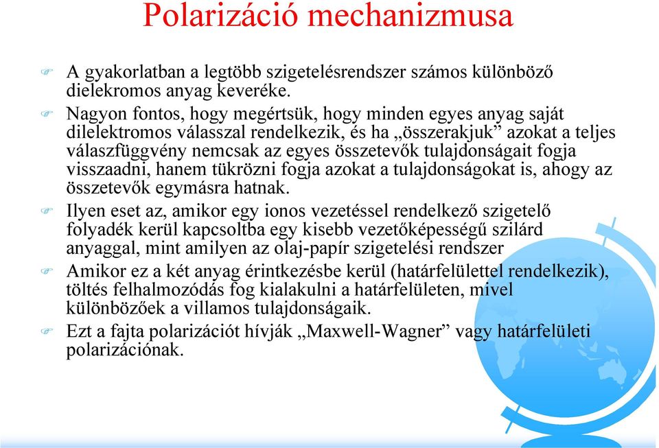 visszaadni, hanem tükrözni fogja azokat a tulajdonságokat is, ahogy az összetevők egymásra hatnak.