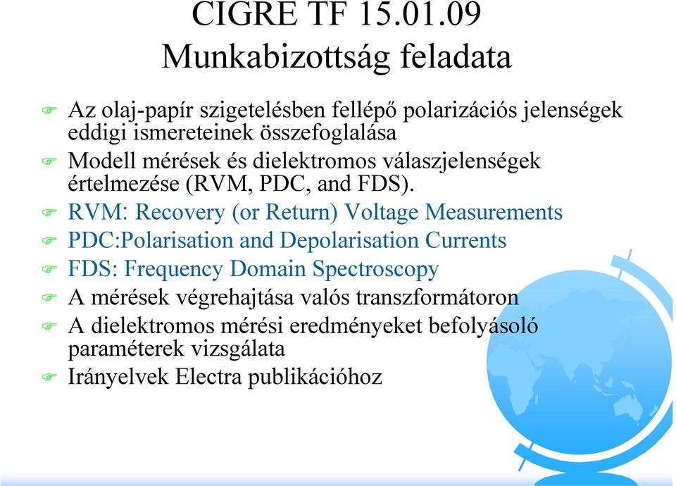 Modell mérések és dielektromos válaszjelenségek értelmezése (RVM, PDC, and FDS).