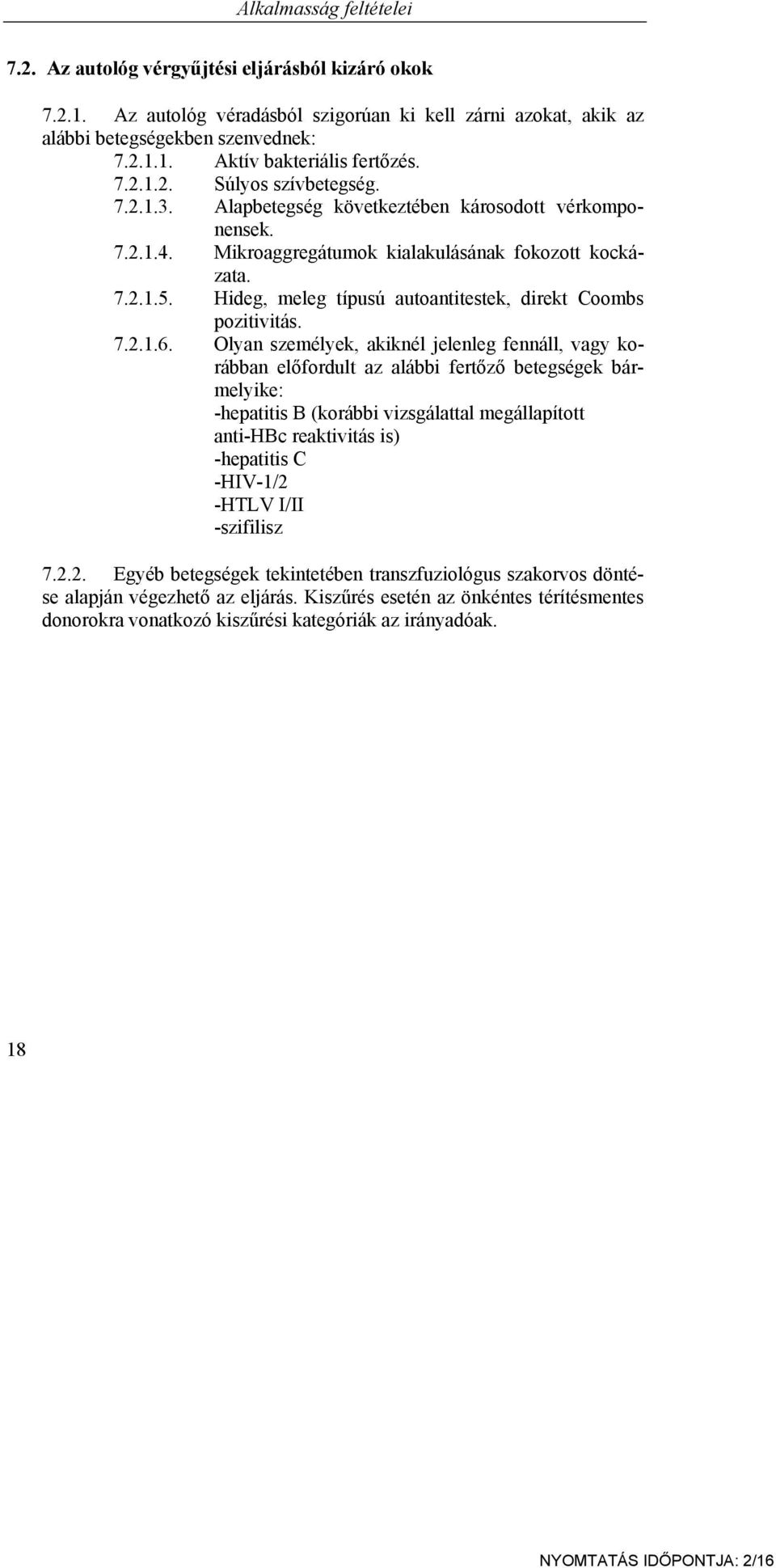 Hideg, meleg típusú autoantitestek, direkt Coombs pozitivitás. 7.2.1.6.