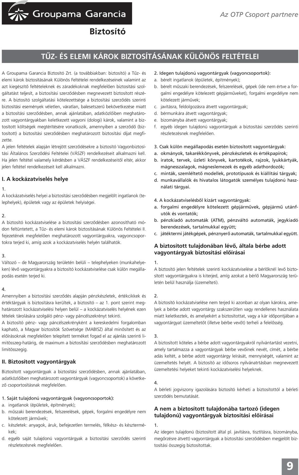 teljesít, a biztosítási szerzôdésben megnevezett biztosított részére.
