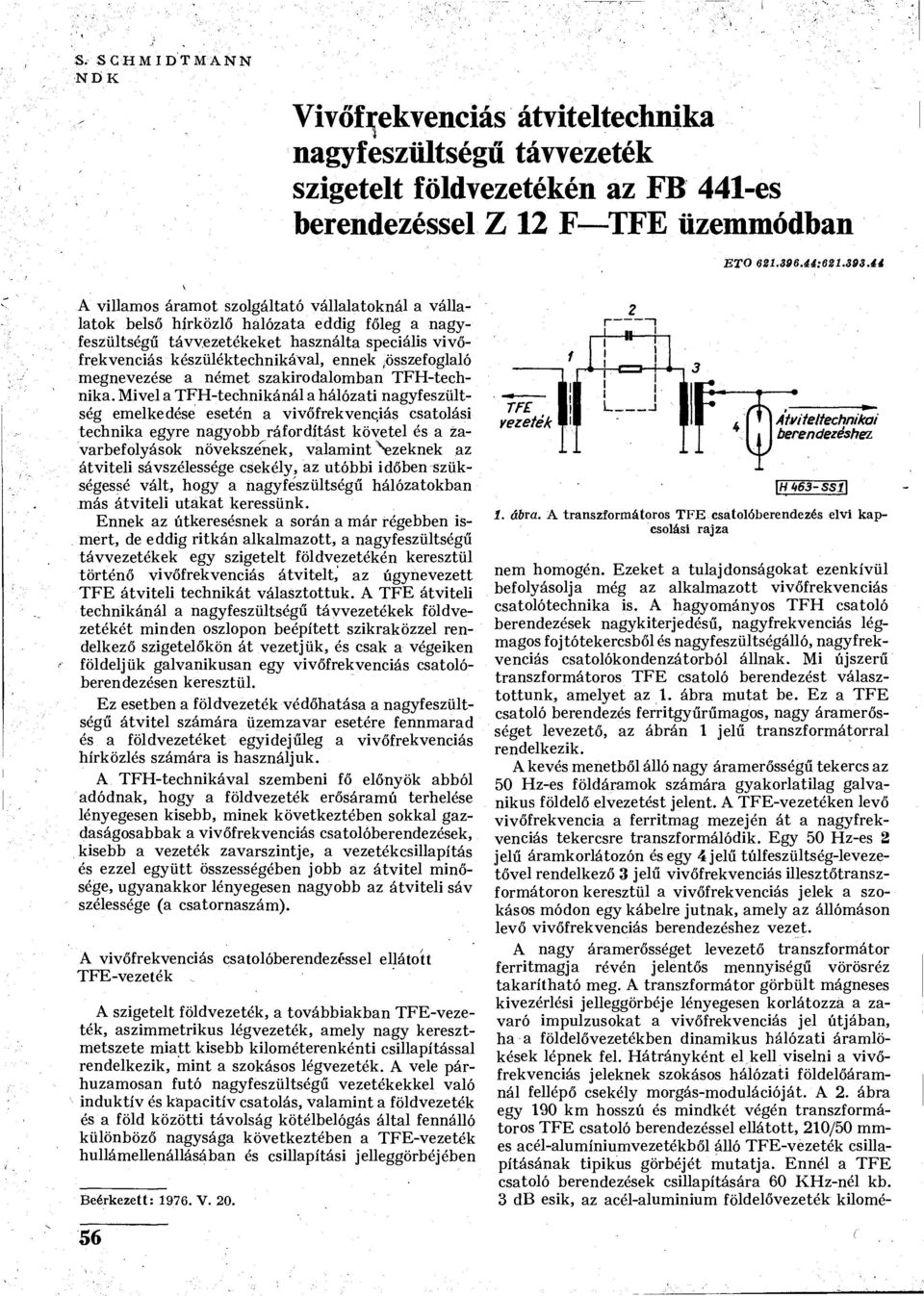 összefoglaló megnevezése a német szakirodalomban TFH-technika.