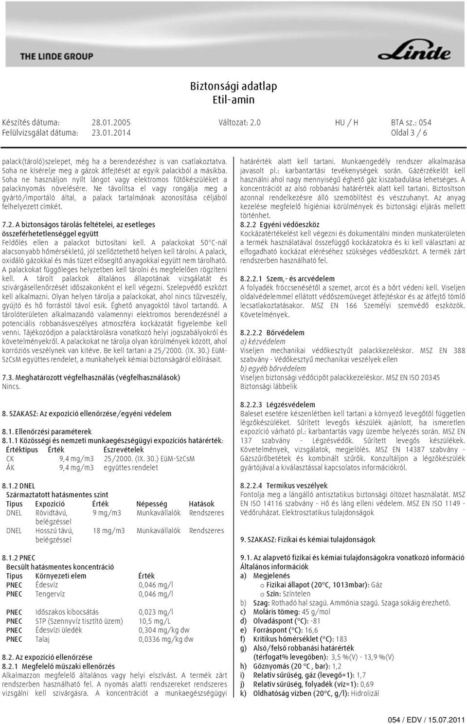 Ne távolítsa el vagy rongálja meg a gyártó/importáló által, a palack tartalmának azonosítása céljából felhelyezett címkét. 7.2.