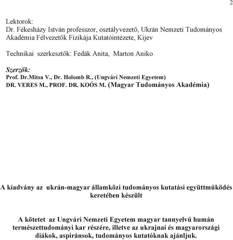 Anta, Marton Anko Szerzk: Prof. Dr.Mtsa V., Dr. Holomb R., (Ungvár Nemzet Egyetem) DR. VERES M., PROF. DR. KOÓS M.