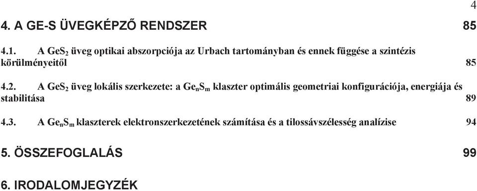 85 4.. A GeS üveg lokáls szerkezete: a Ge n S m klaszter optmáls geometra konfgurácója,