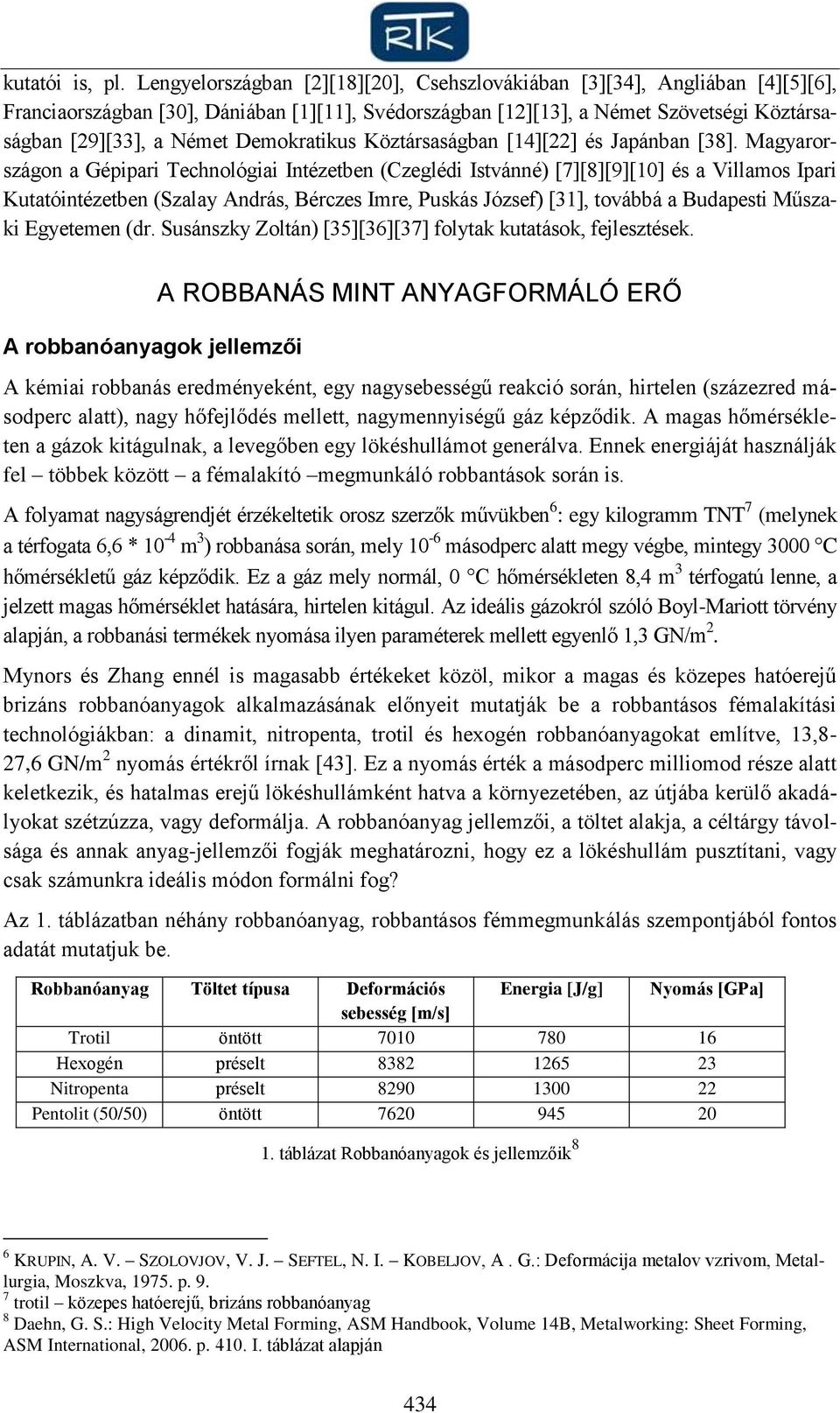Demokratikus Köztársaságban [14][22] és Japánban [38].