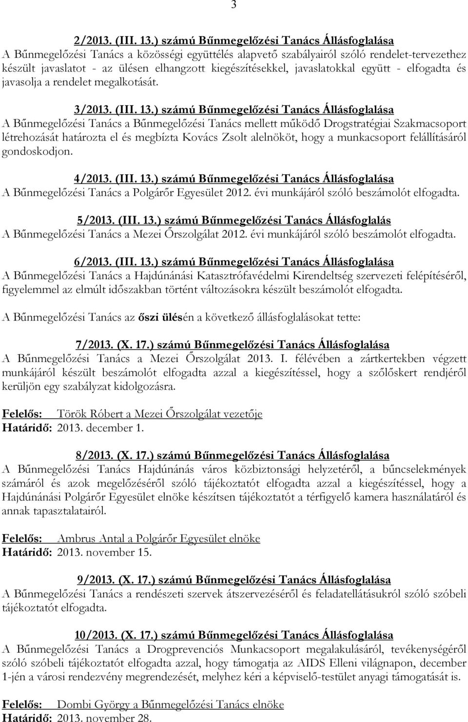 javaslatokkal együtt - elfogadta és javasolja a rendelet megalkotását. 3/2013. (III. 13.