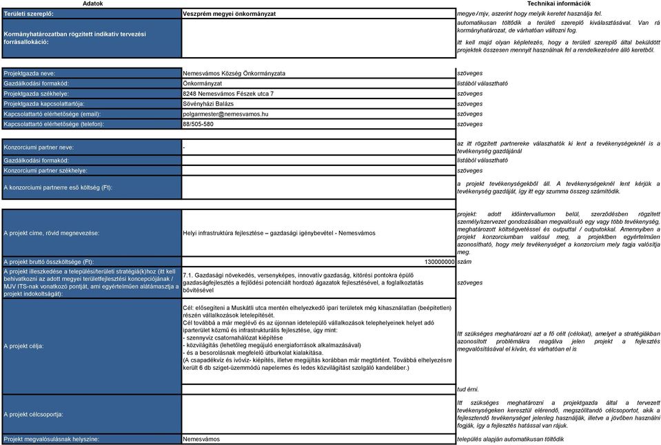 itt kell majd olyan képletezés, hogy a területi szereplő által beküldött projektek összesen mennyit használnak fel a rendelkezésére álló keretből.